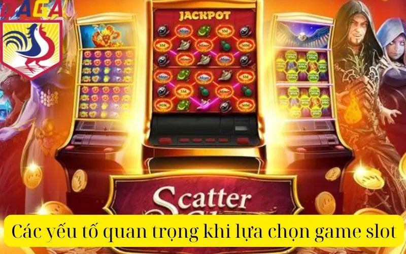 Các yếu tố quan trọng khi lựa chọn game slot