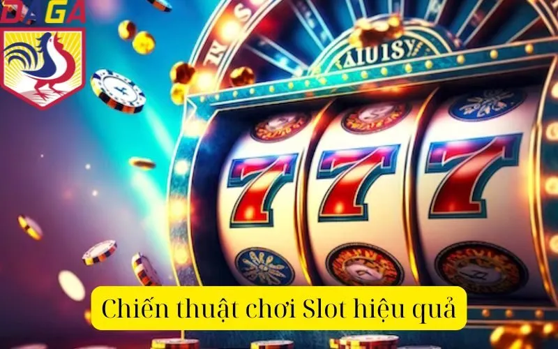 Chiến thuật chơi Slot hiệu quả