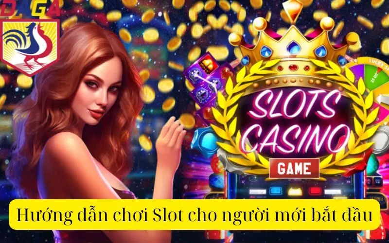 Hướng dẫn chơi Slot cho người mới bắt đầu