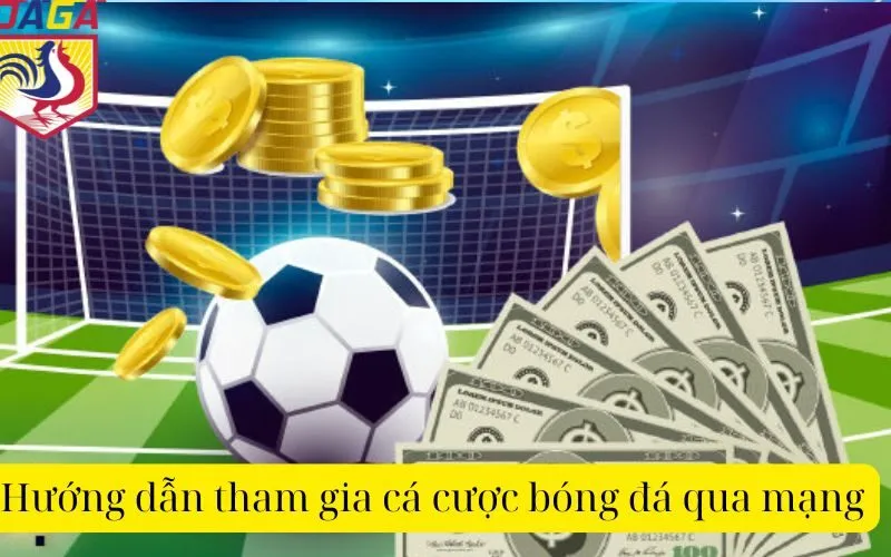 Hướng dẫn tham gia cá cược bóng đá qua mạng