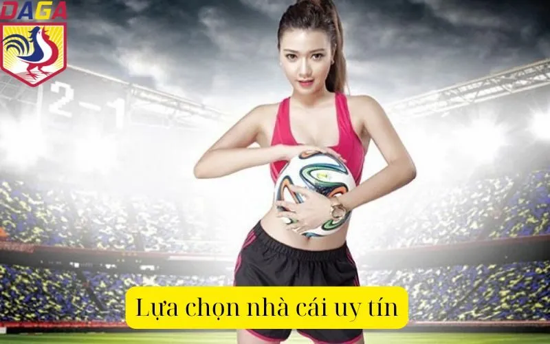 Lựa chọn nhà cái uy tín