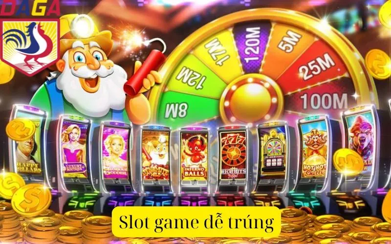 Slot game dễ trúng