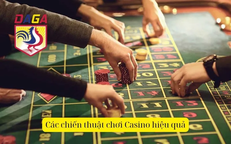 Các chiến thuật chơi Casino hiệu quả