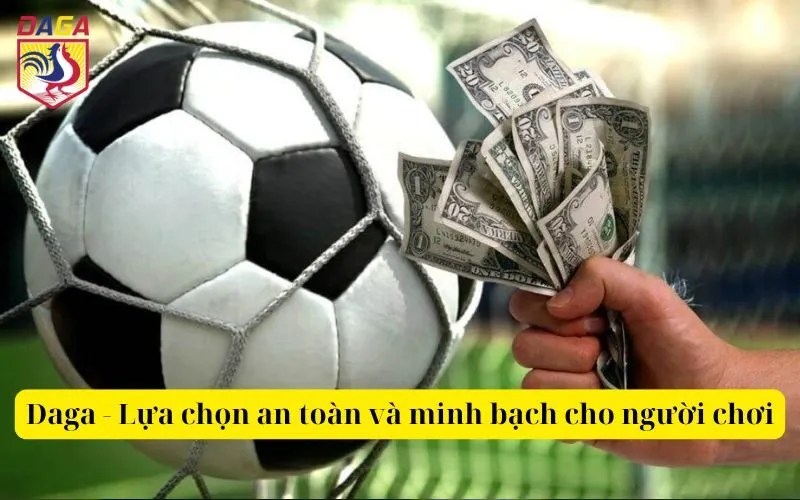 Daga - Lựa chọn an toàn và minh bạch cho người chơi