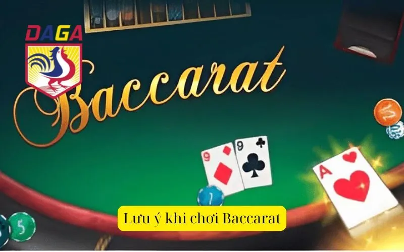 Lưu ý khi chơi Baccarat