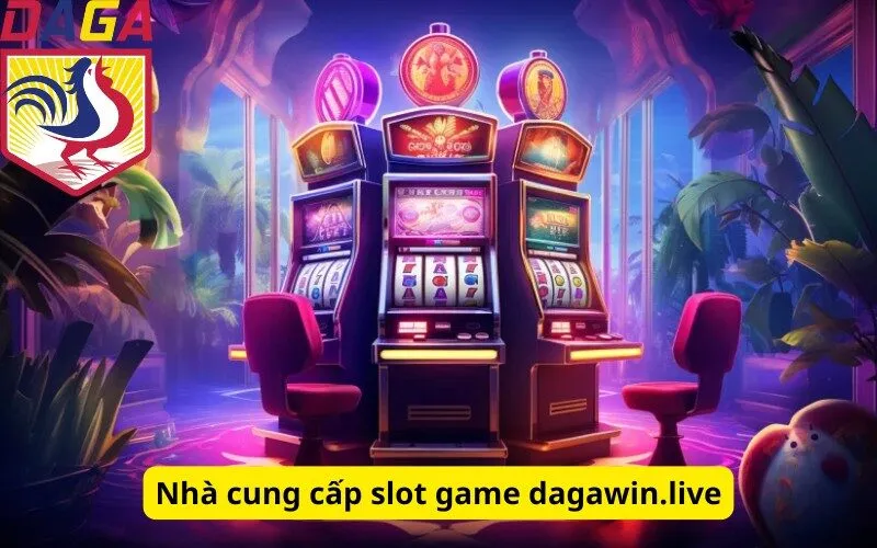 Nhà cung cấp slot game dagawin.live